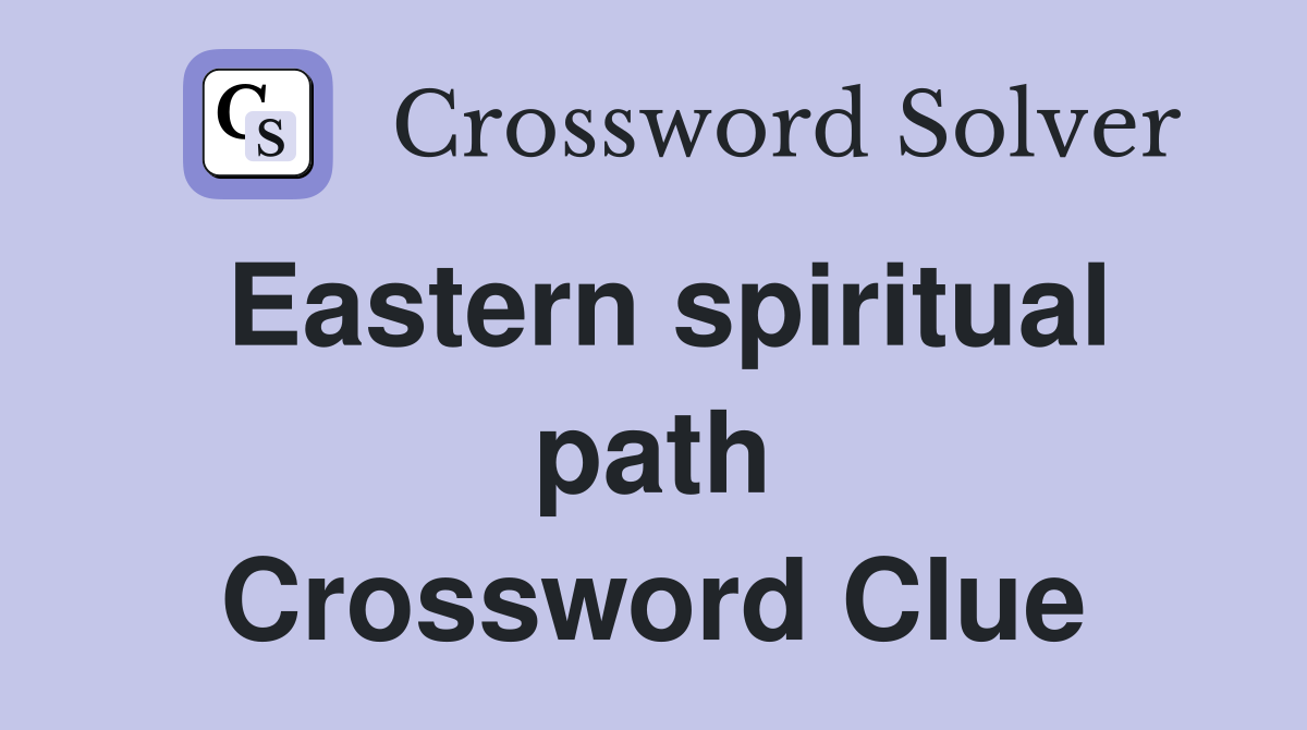 Eastern spiritual path Crossword Clue