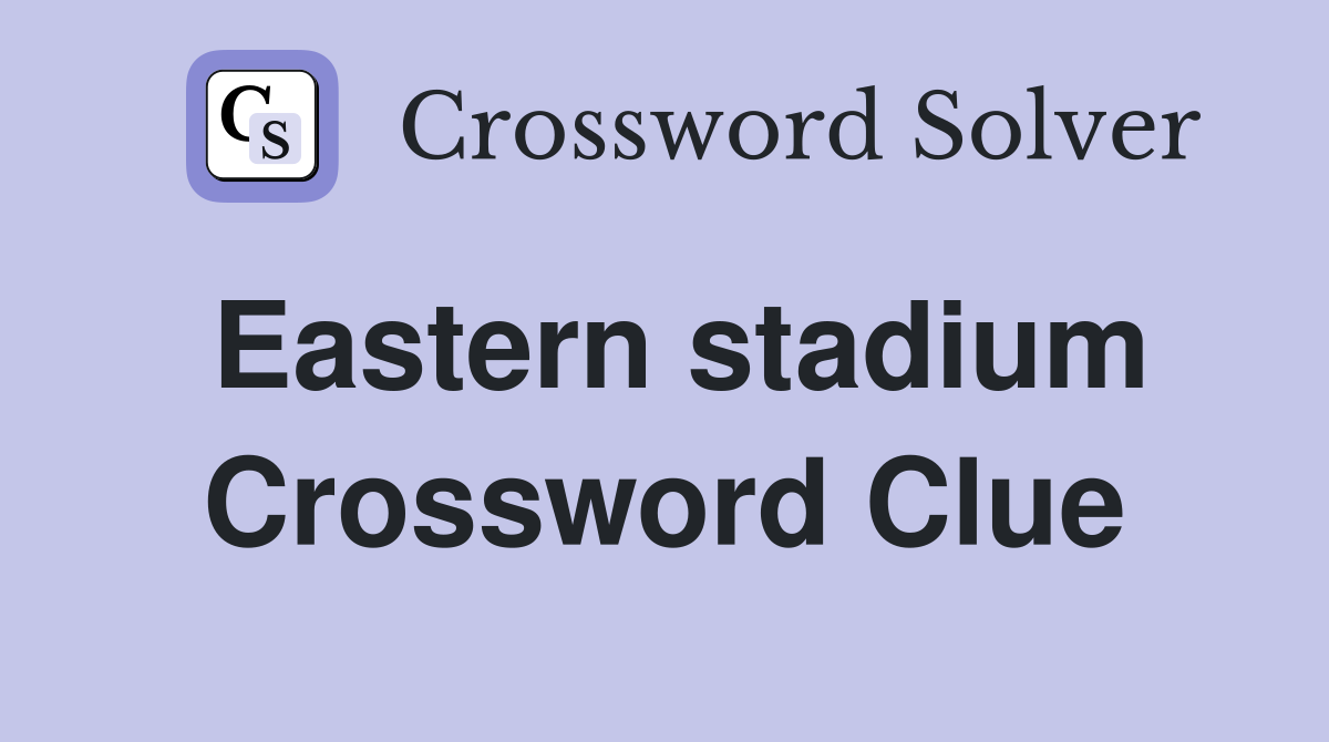Eastern stadium Crossword Clue