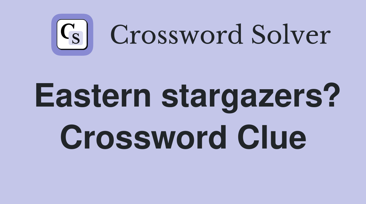 Eastern stargazers? Crossword Clue