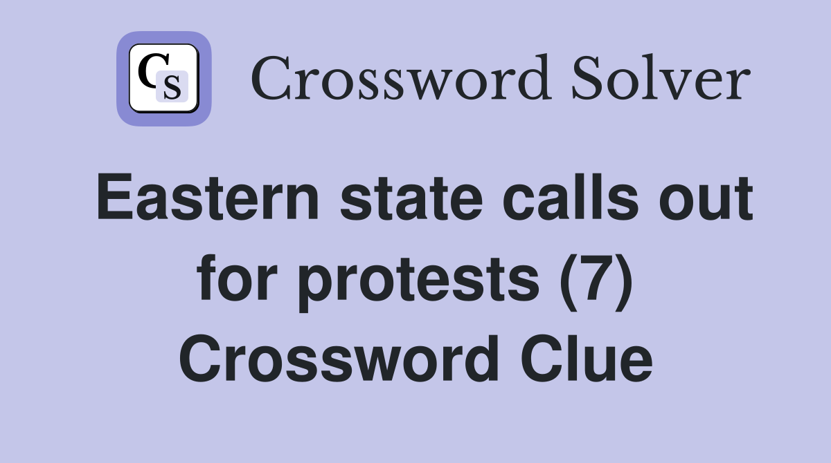 Eastern state calls out for protests (7) Crossword Clue