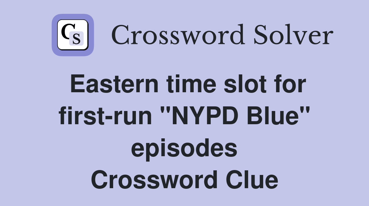 Eastern time slot for first-run "NYPD Blue" episodes Crossword Clue