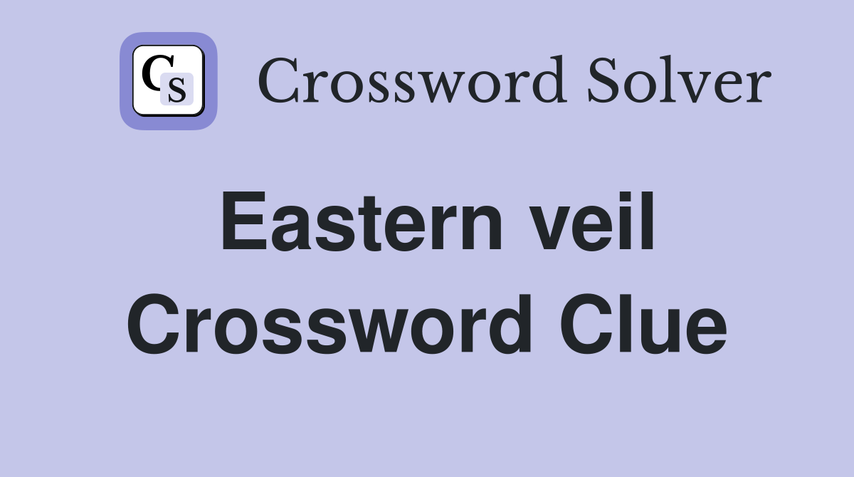 Eastern veil Crossword Clue