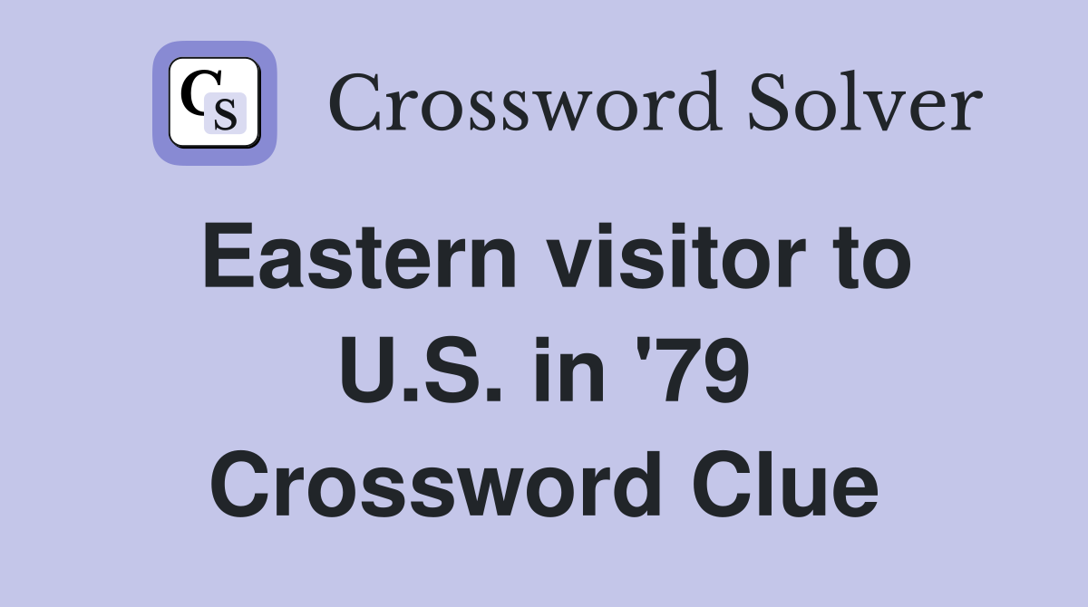 Eastern visitor to U.S. in '79 Crossword Clue
