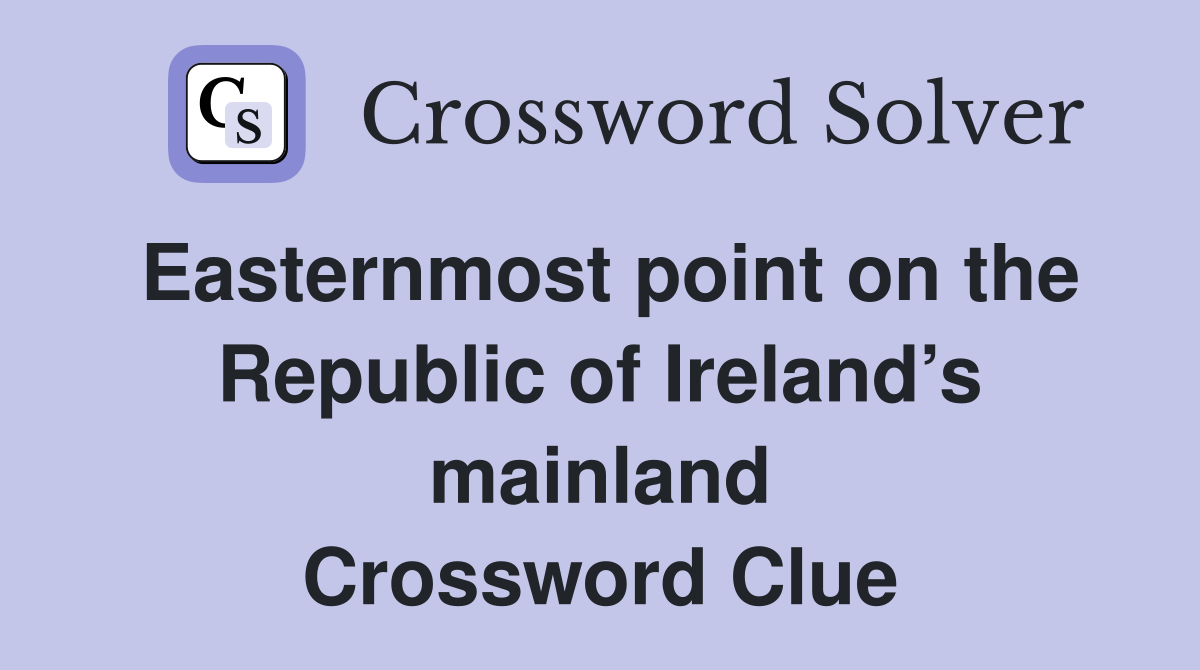Easternmost point on the Republic of Ireland’s mainland Crossword Clue