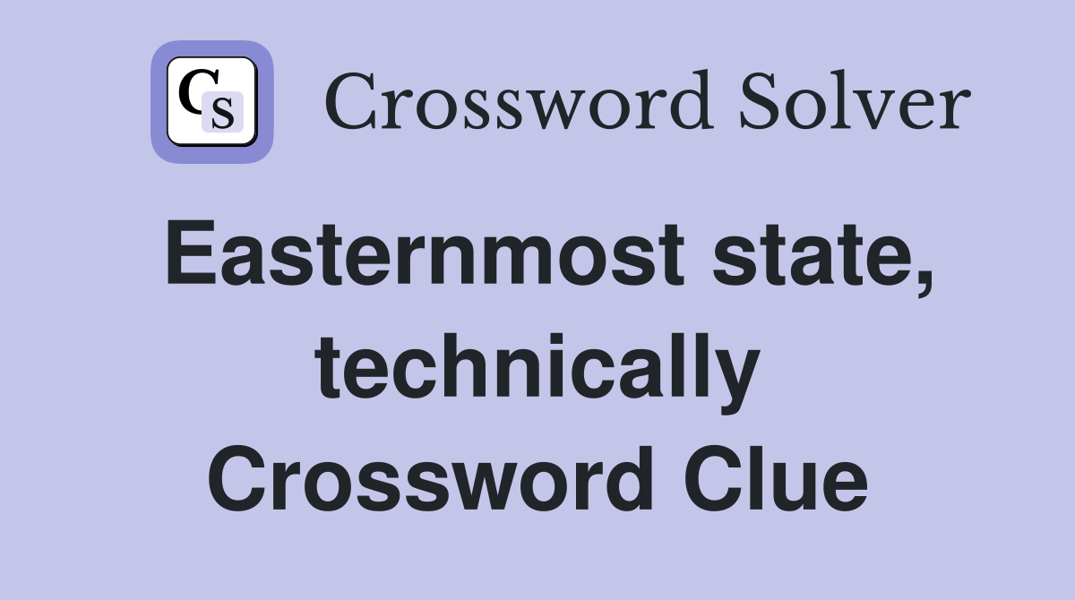 Easternmost state, technically Crossword Clue