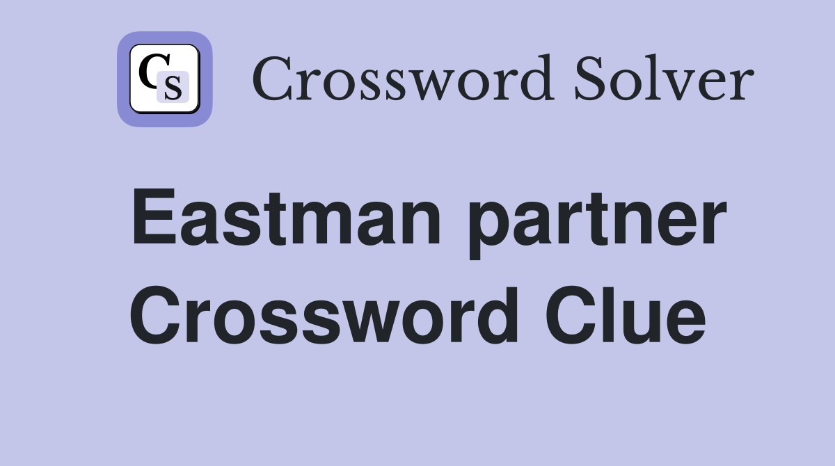 Eastman partner Crossword Clue