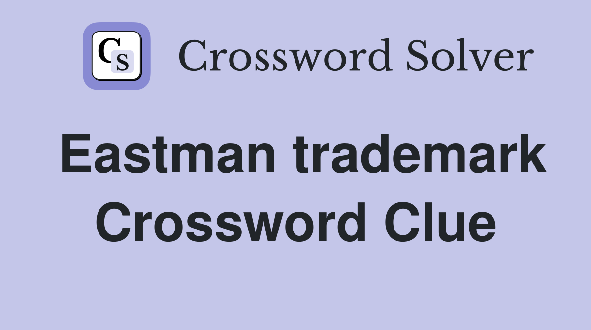 Eastman trademark Crossword Clue