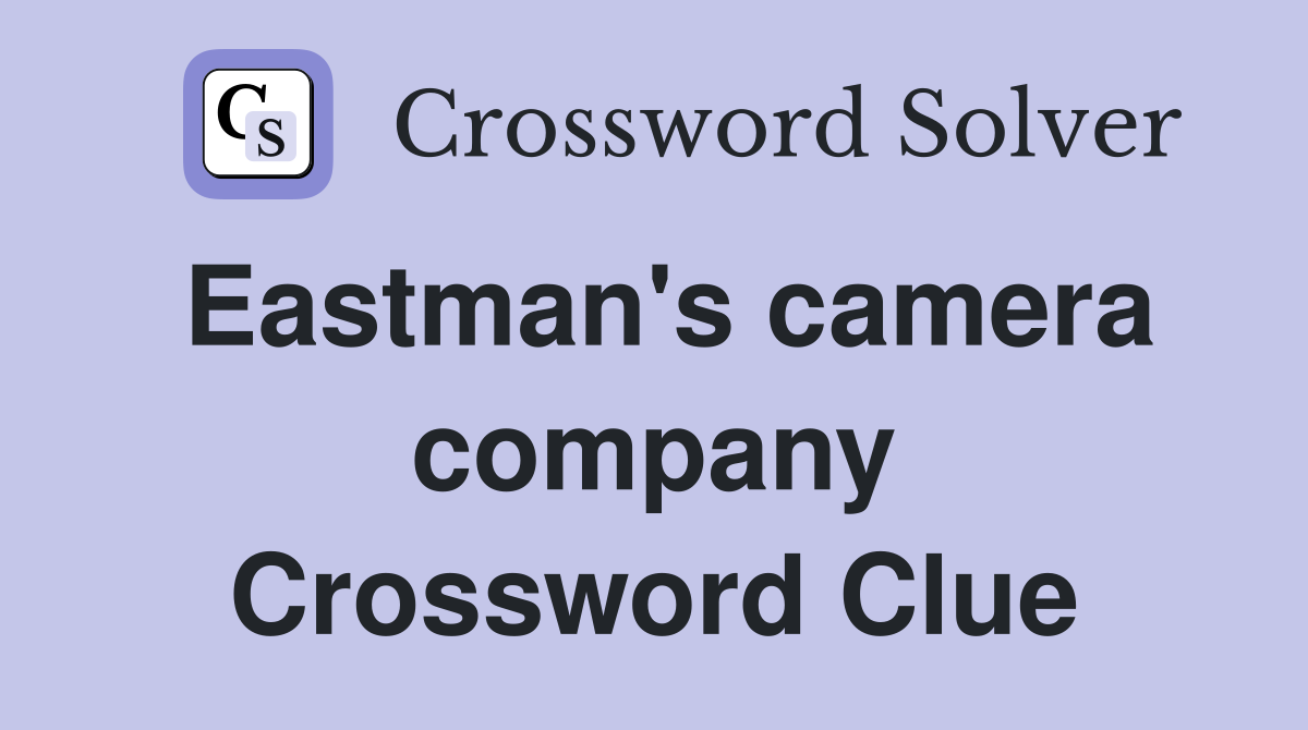 Eastman's camera company Crossword Clue