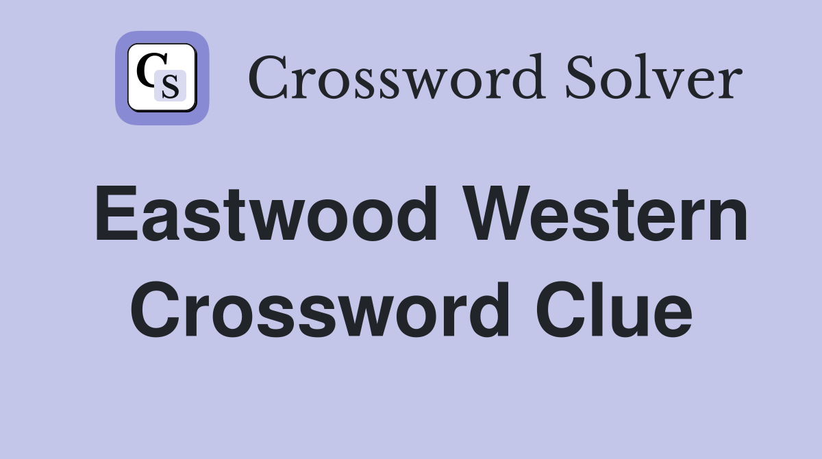 Eastwood Western Crossword Clue