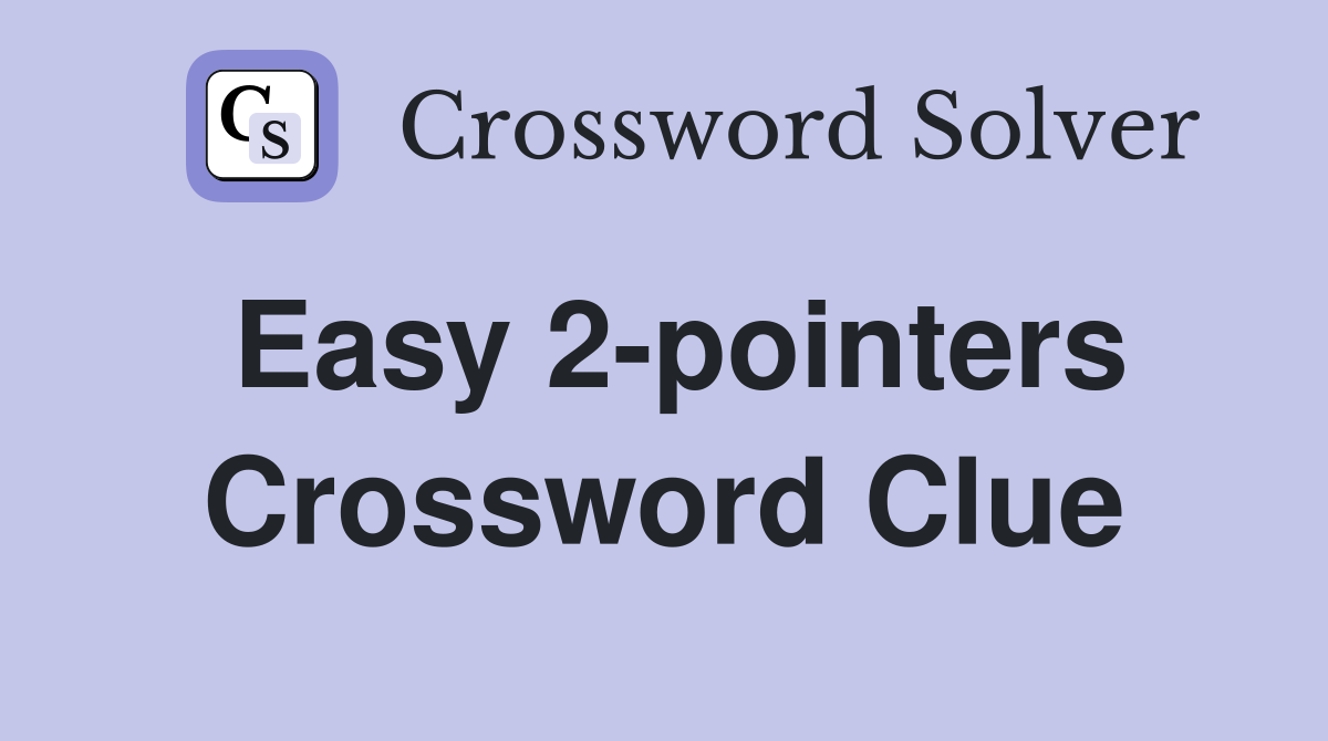 Easy 2-pointers Crossword Clue