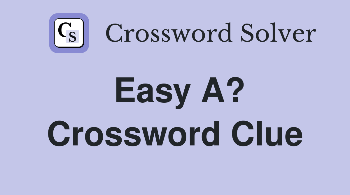 Easy A? Crossword Clue