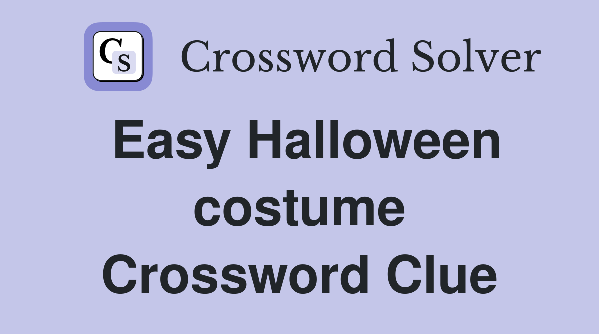 Easy Halloween costume Crossword Clue