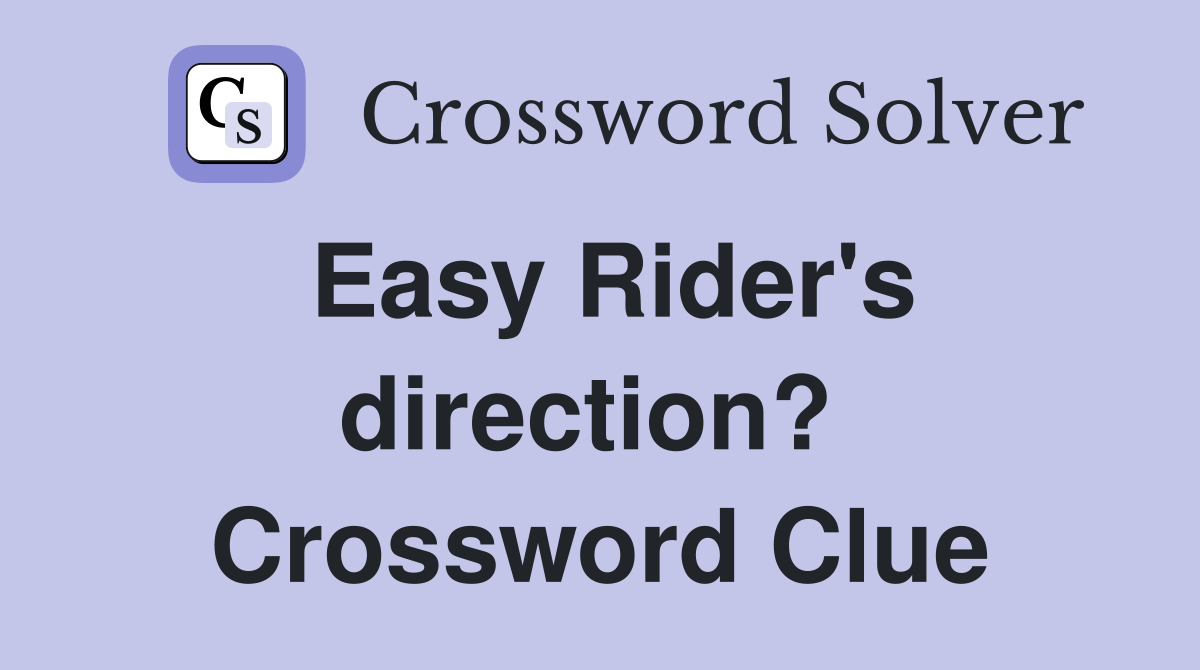 Easy Rider's direction?  Crossword Clue