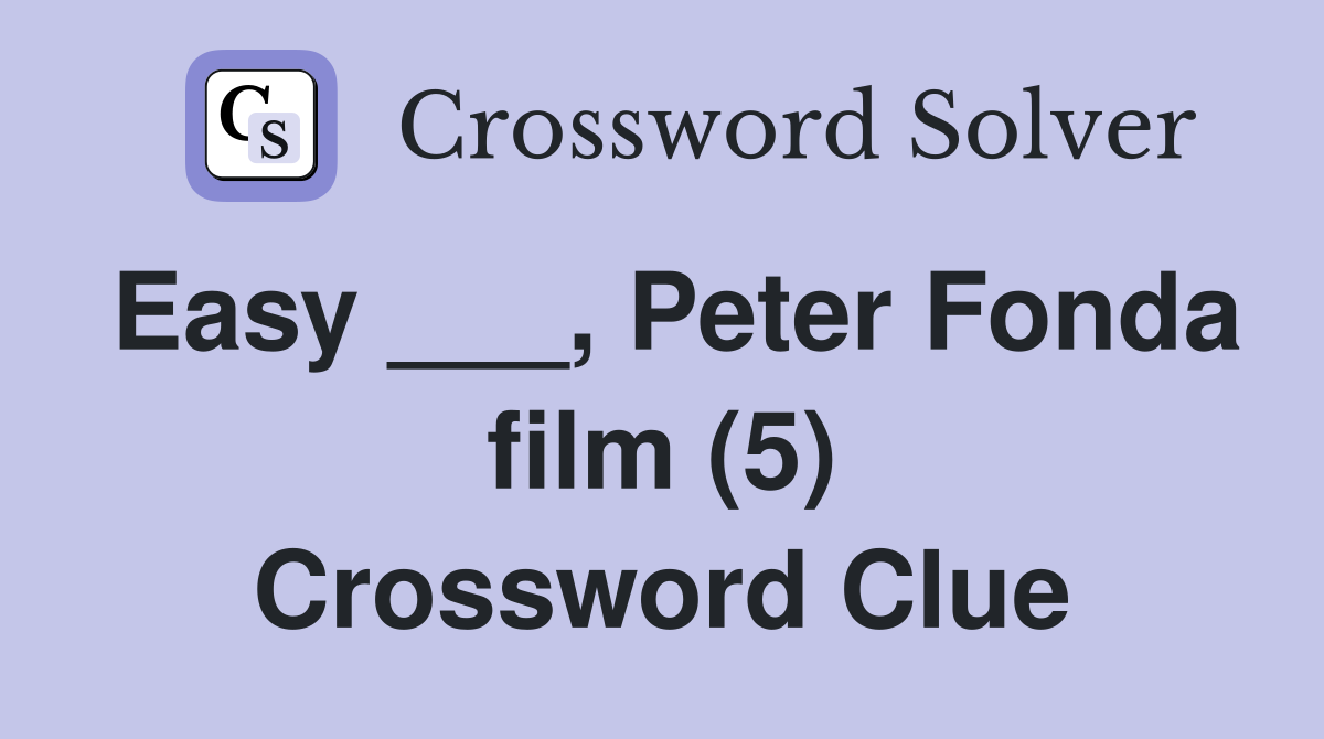 Easy ___, Peter Fonda film (5) Crossword Clue