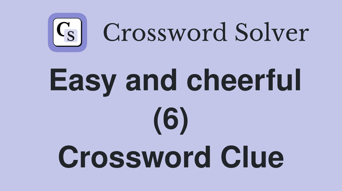 Easy and cheerful (6) Crossword Clue