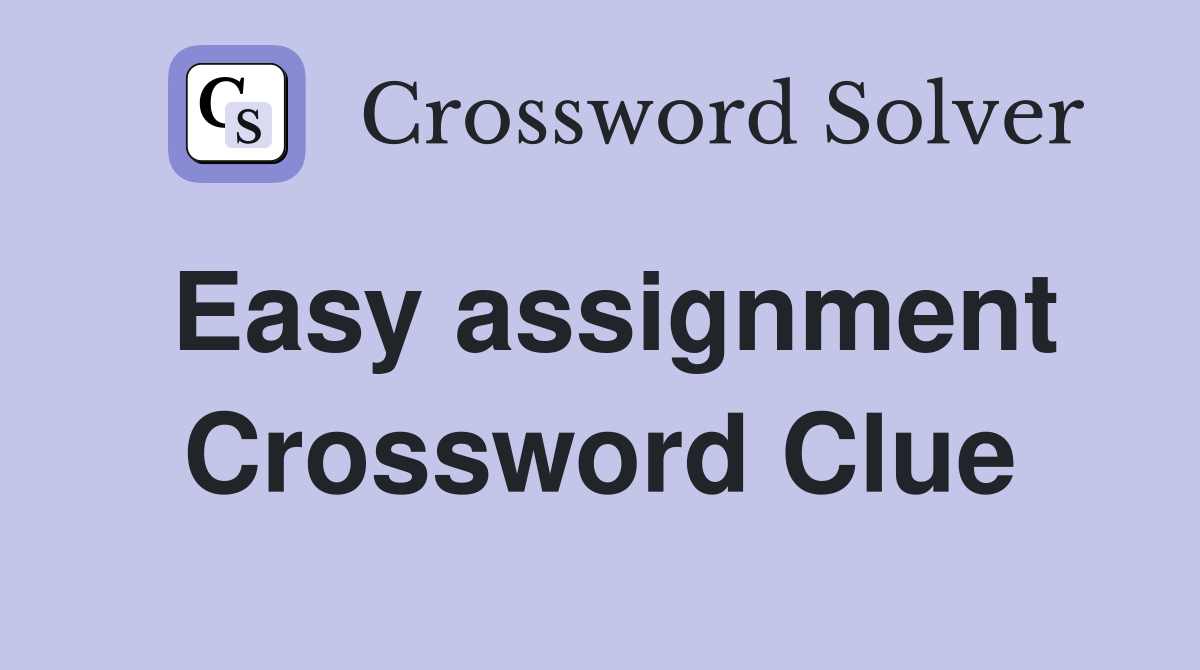 Easy assignment Crossword Clue