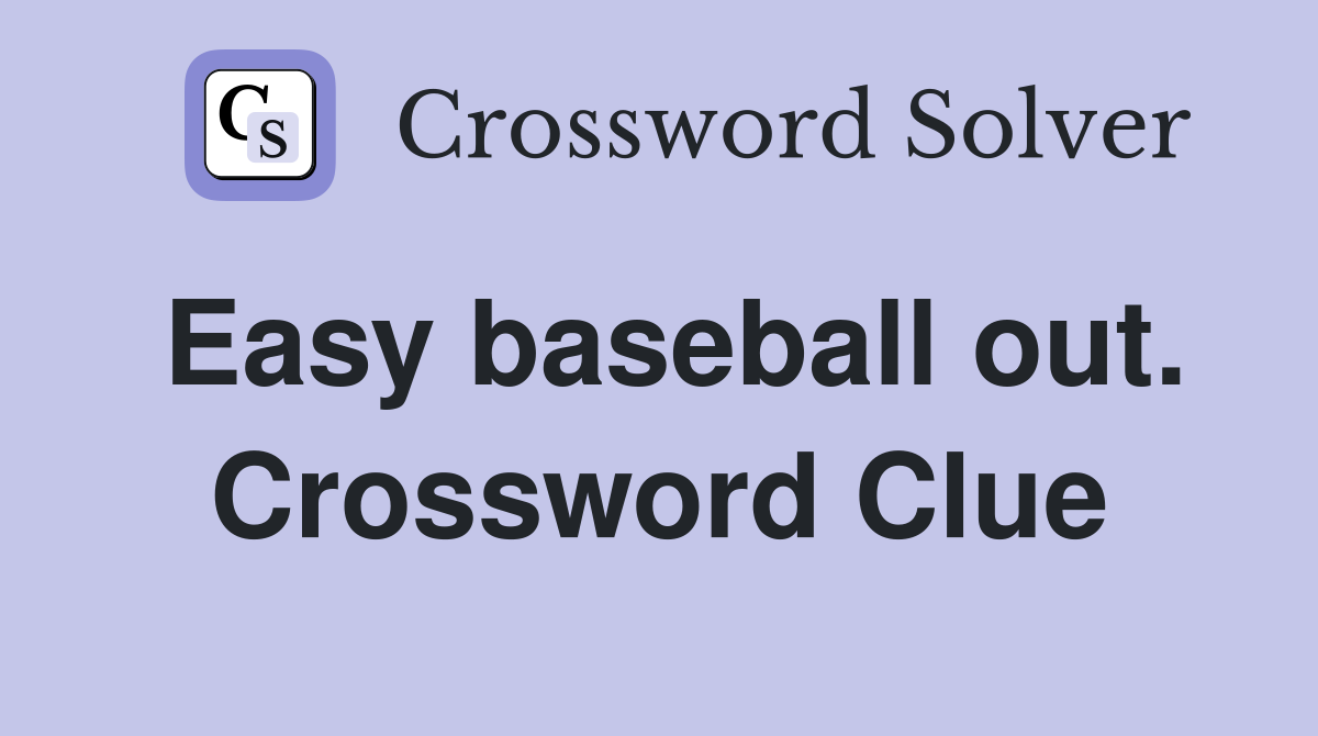 Easy baseball out. Crossword Clue