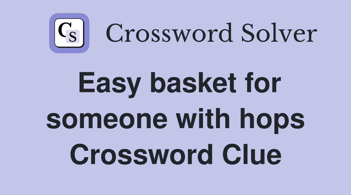 Easy basket for someone with hops Crossword Clue