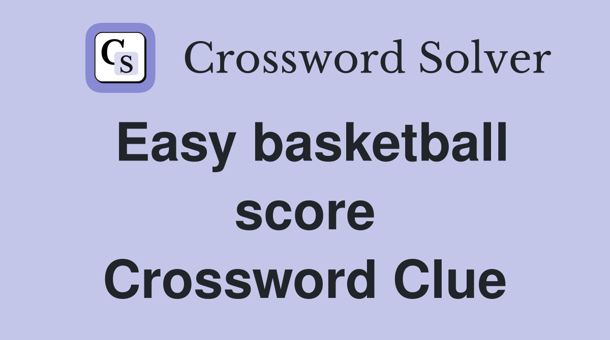 Easy basketball score Crossword Clue