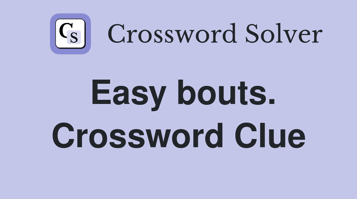 Easy bouts. Crossword Clue