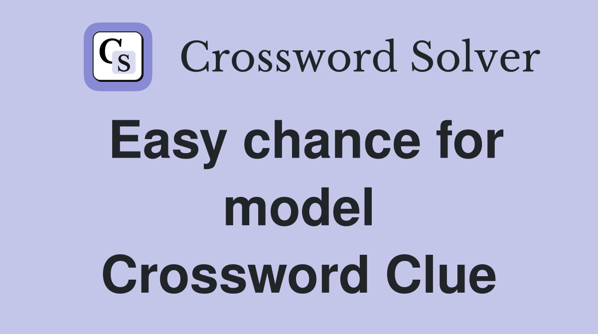 Easy chance for model Crossword Clue