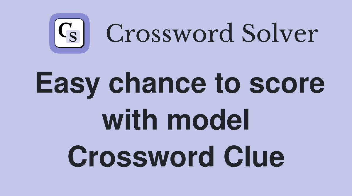 Easy chance to score with model Crossword Clue