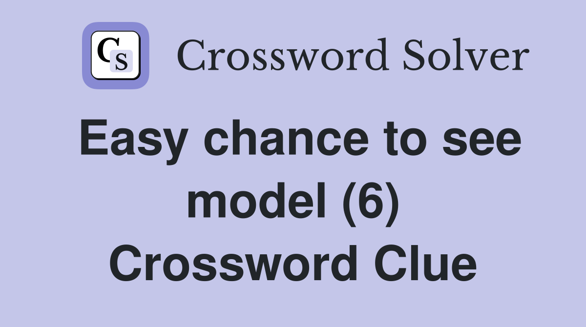 Easy chance to see model (6) Crossword Clue