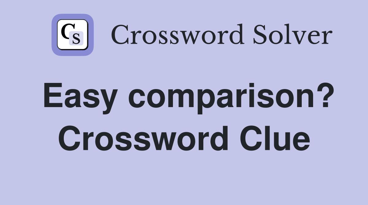 Easy comparison? Crossword Clue