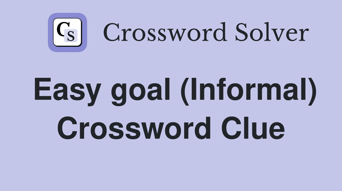 Easy goal (Informal) Crossword Clue