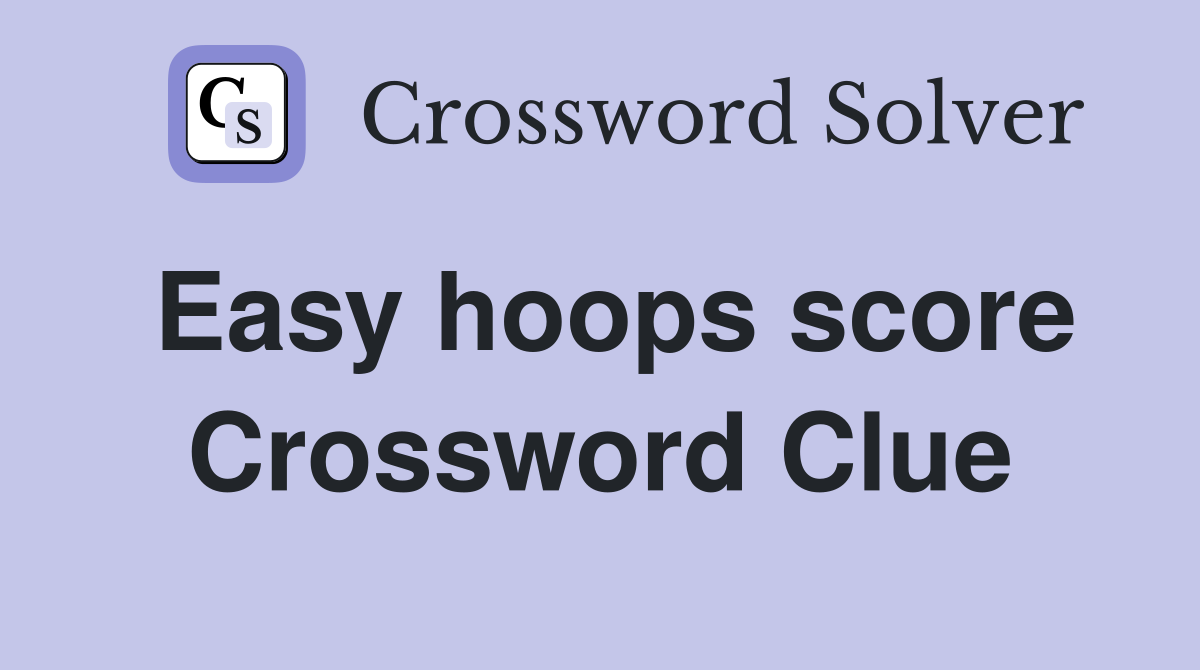 Easy hoops score Crossword Clue