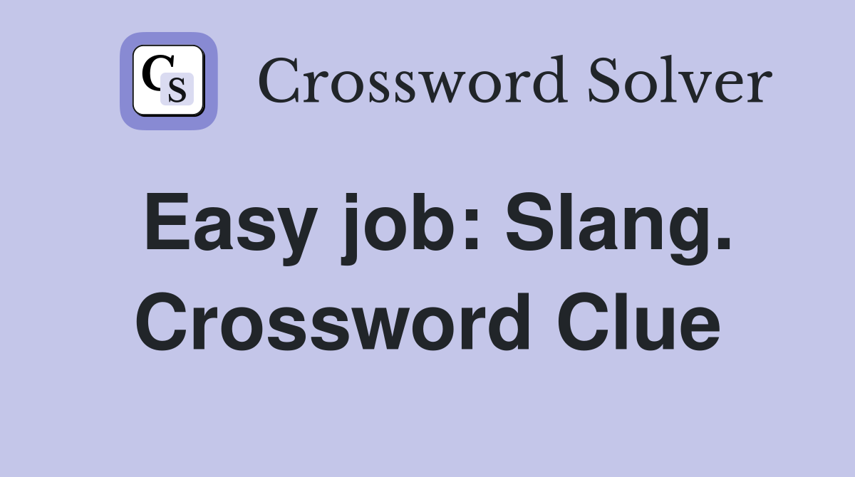 Easy job: Slang. Crossword Clue