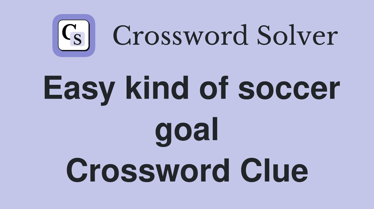 Easy kind of soccer goal Crossword Clue
