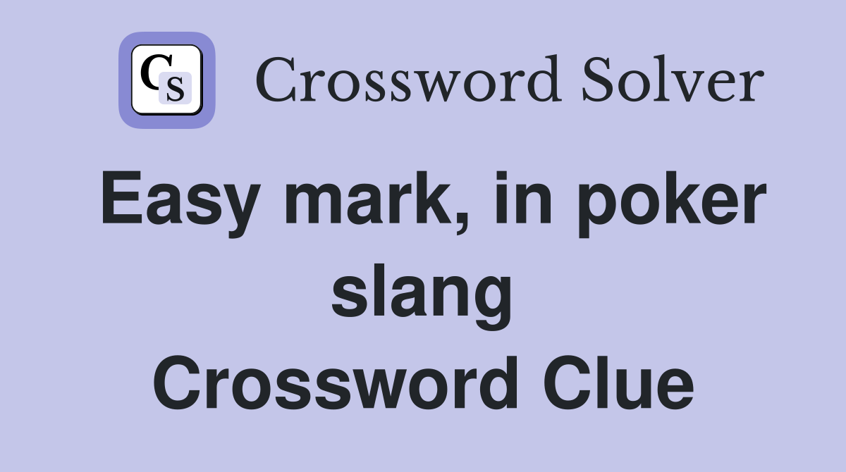 Easy mark, in poker slang Crossword Clue