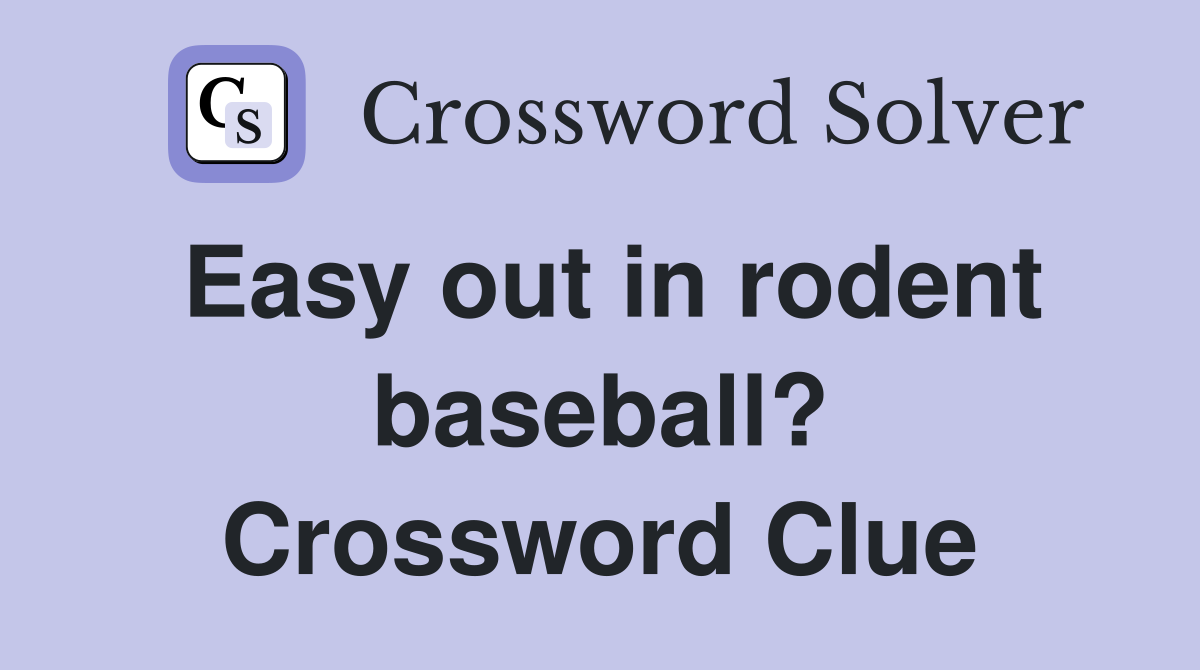 Easy out in rodent baseball? Crossword Clue