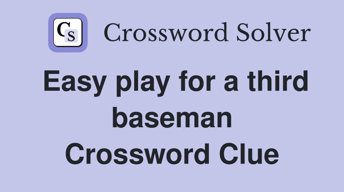 Easy play for a third baseman Crossword Clue
