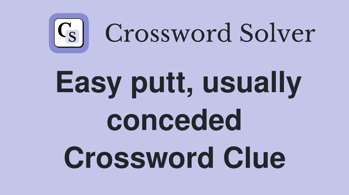 Easy putt, usually conceded Crossword Clue