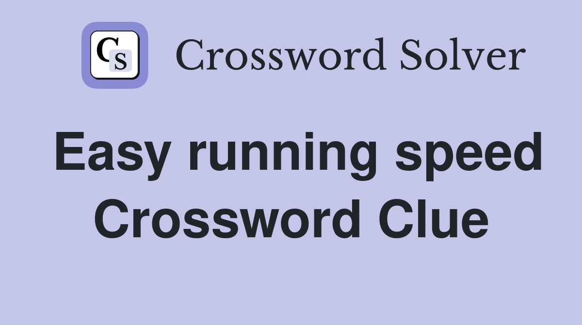 Easy running speed Crossword Clue
