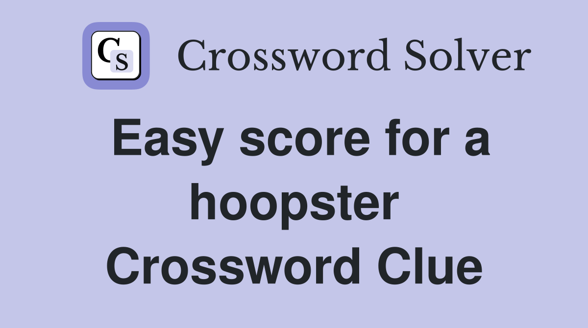 Easy score for a hoopster Crossword Clue