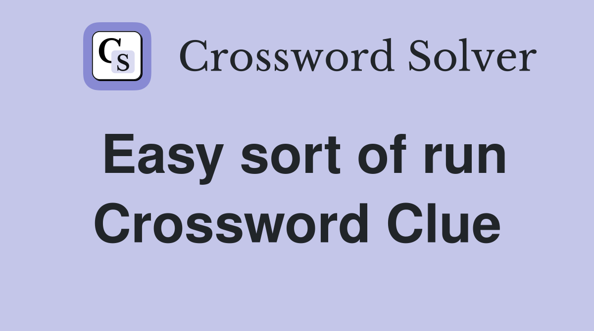 Easy sort of run Crossword Clue