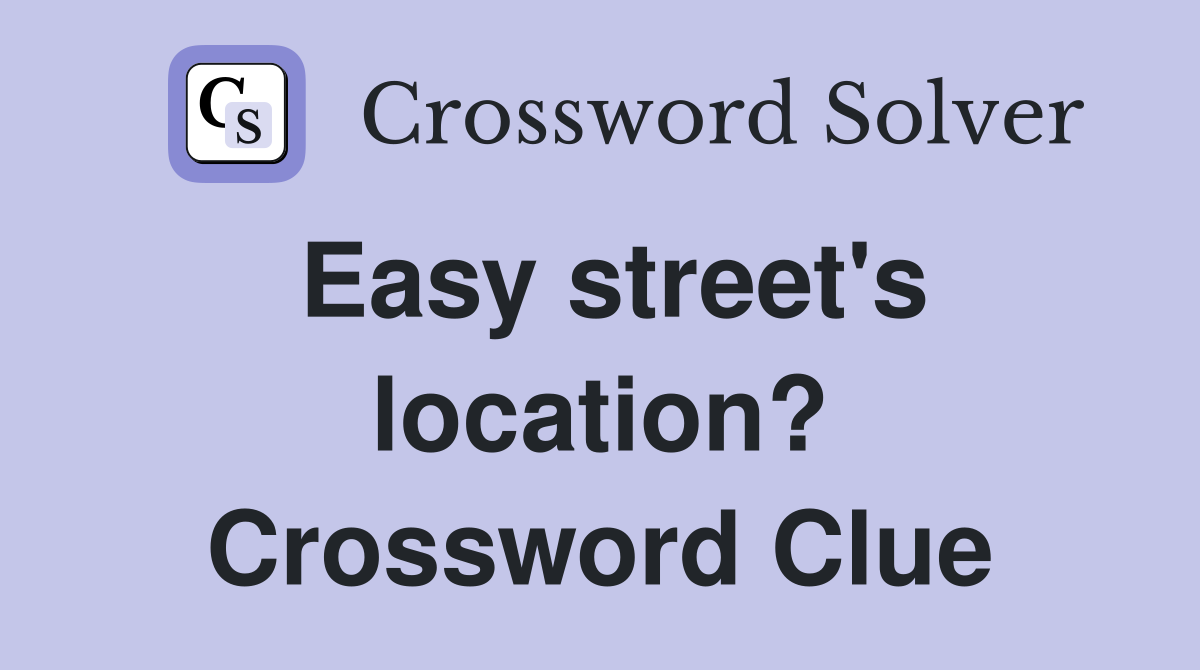 Easy street's location? Crossword Clue