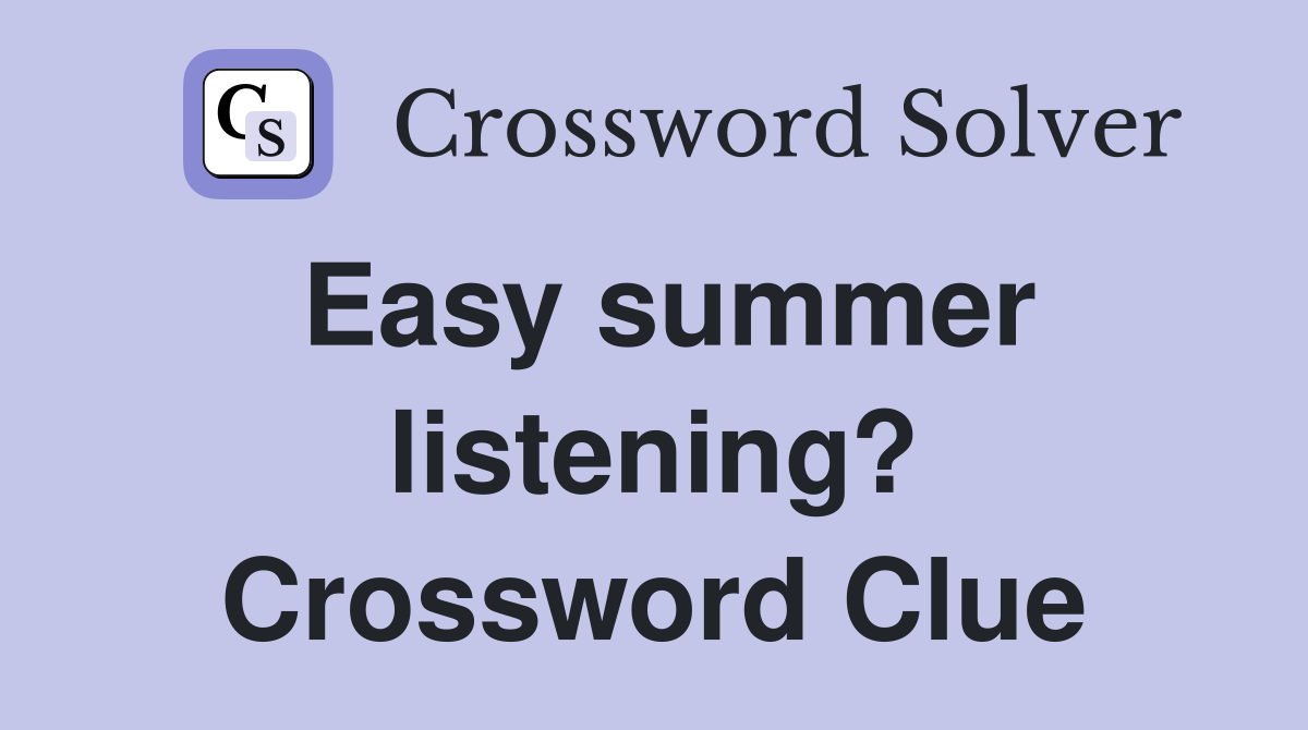 Easy summer listening? Crossword Clue