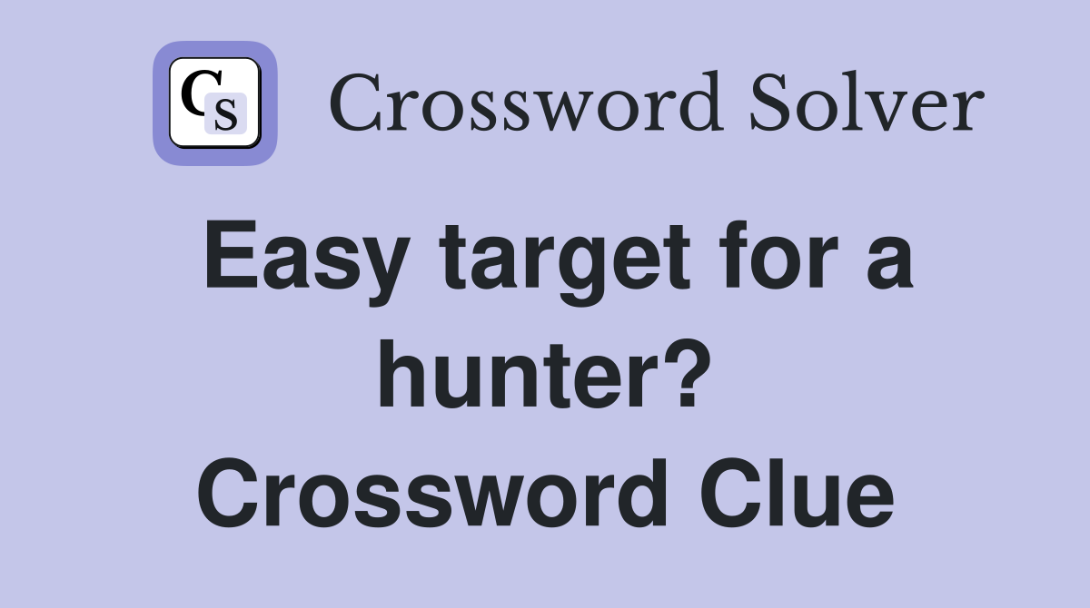 Easy target for a hunter? Crossword Clue