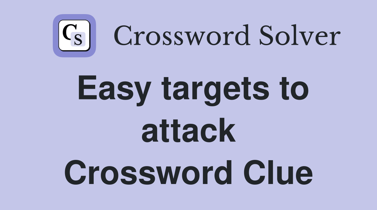 Easy targets to attack Crossword Clue