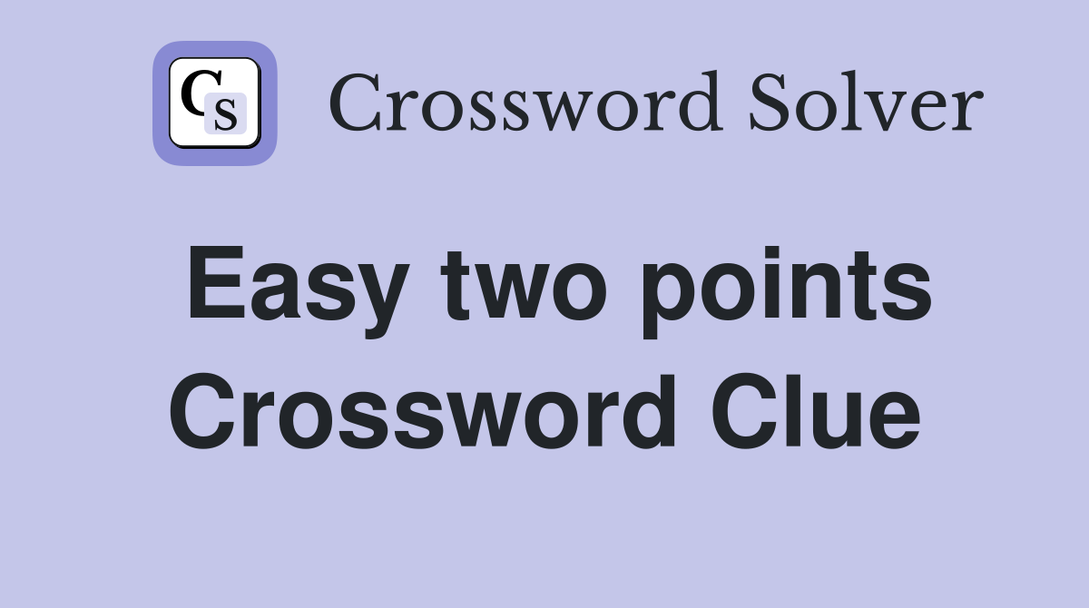 Easy two points Crossword Clue