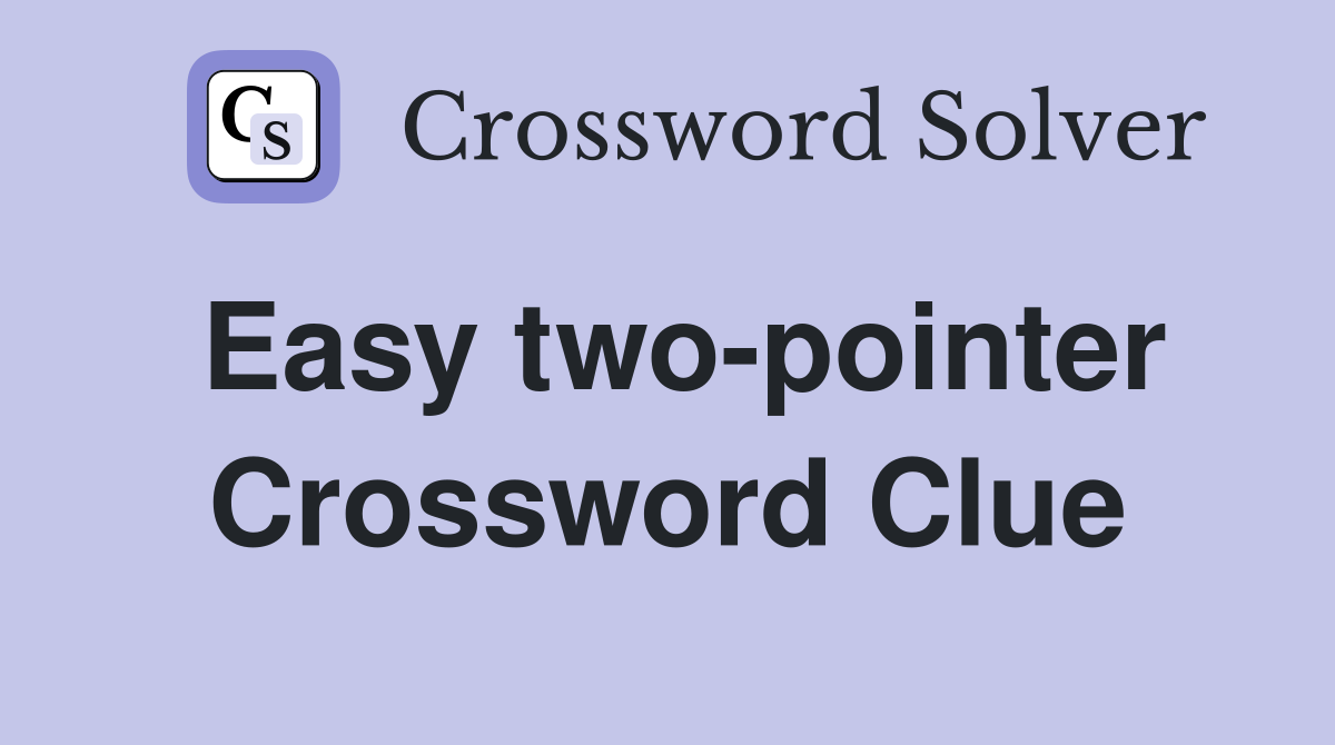 Easy two-pointer Crossword Clue