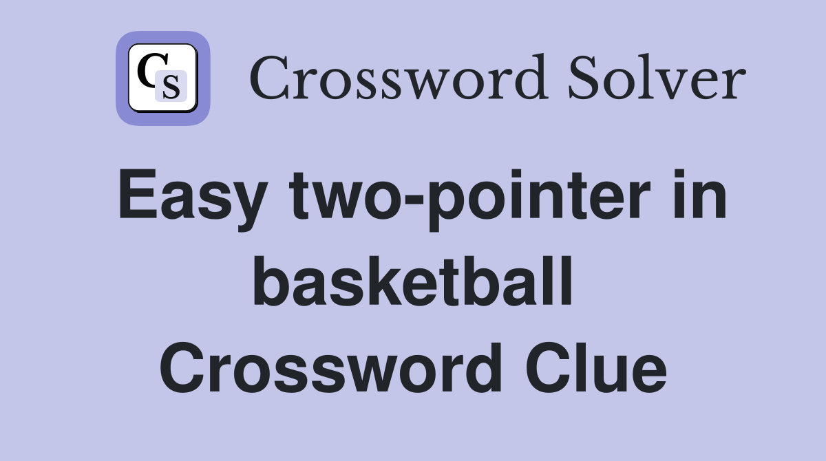 Easy two-pointer in basketball Crossword Clue