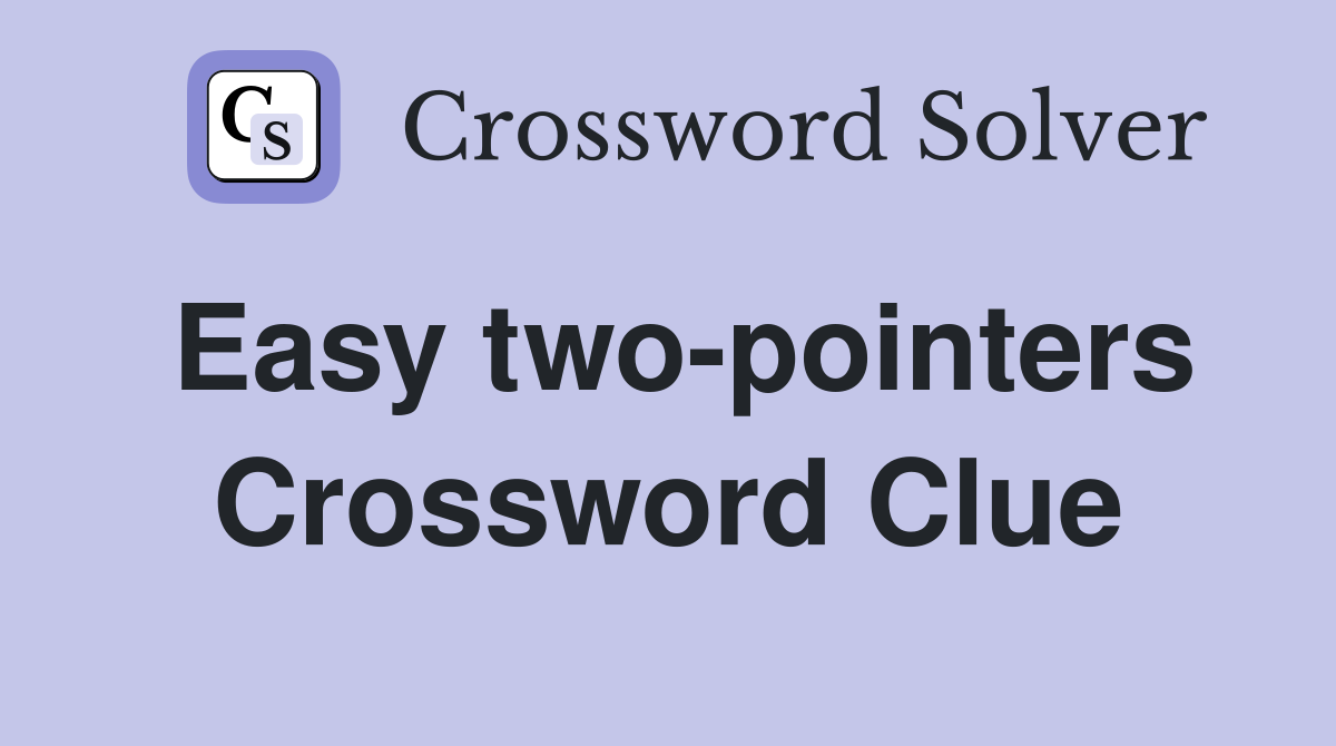 Easy two-pointers Crossword Clue