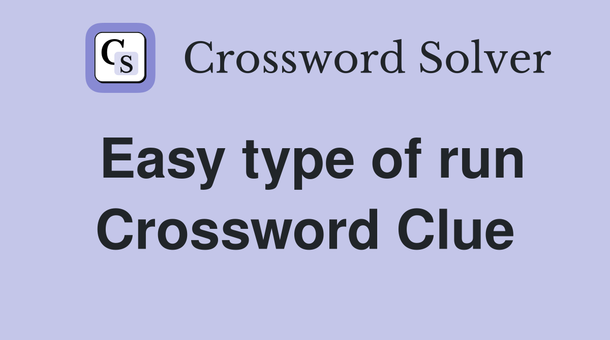 Easy type of run Crossword Clue