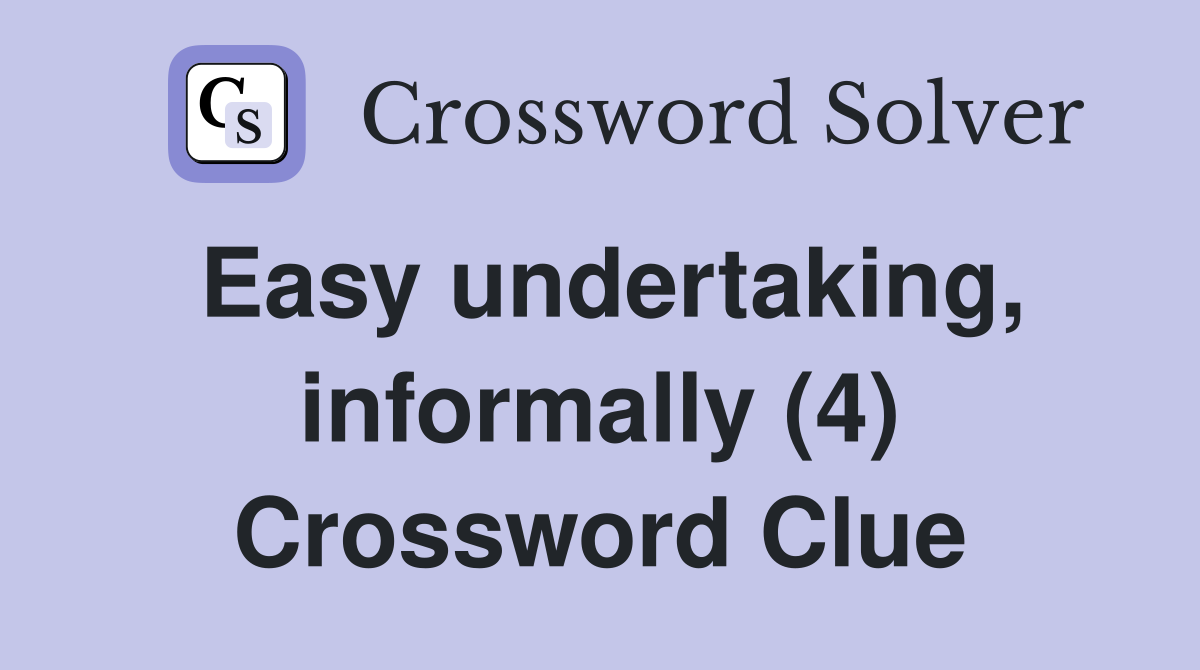 Easy undertaking, informally (4) Crossword Clue