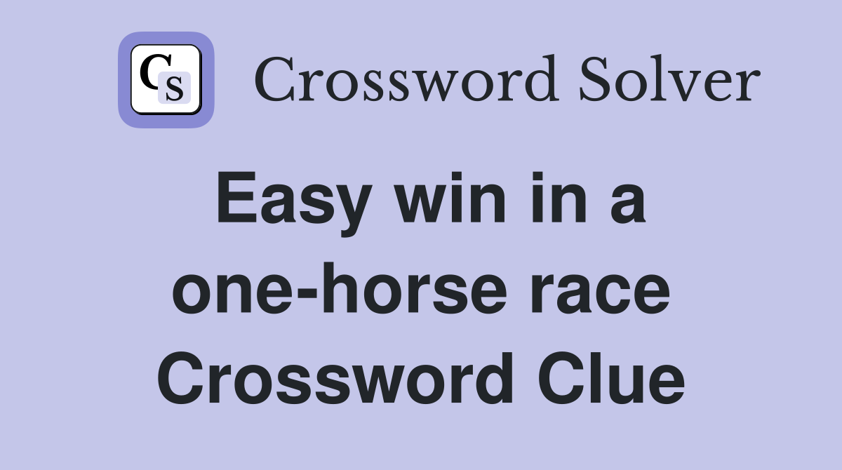 Easy win in a one-horse race Crossword Clue